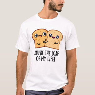 Camiseta Você é o pão da minha vida.