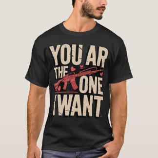 Camiseta Você É O Que Eu Quero Piada de Arma Dia dos Namora