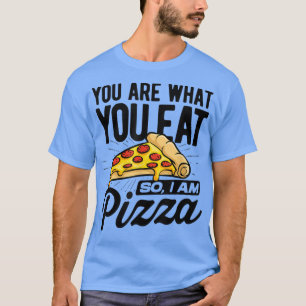 Camiseta Você É O Que Você Comeu Então Eu Sou Pizza Comida 