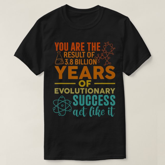 Camiseta Você É O Resultado Do Sucesso Evolutivo Engraçado  (Frente do Design)