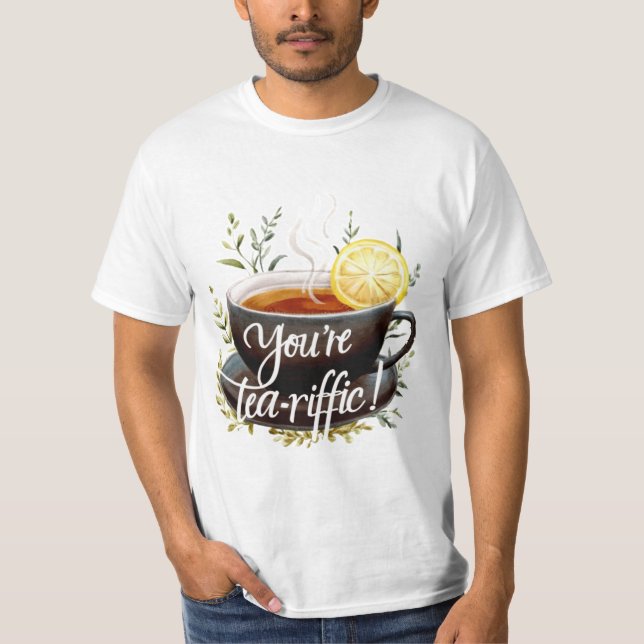 Camiseta Você é o Tea-riffic! Gráfico Engraçado do Tea Love (Frente)