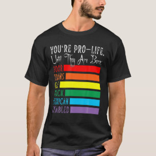 Camiseta Você é pró-vida até que eles sejam Nascer pobres n