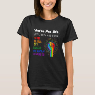 Camiseta Você é pró-vida até que nasçam Orgulho Gay LGBT