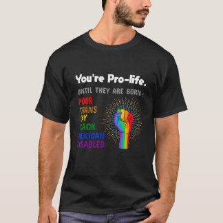 Camiseta Você é pró-vida até que nasçam Orgulho Gay LGBT