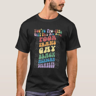 Camiseta Você é provida até que eles sejam Nascer pobres na