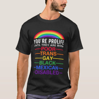 Camiseta Você é provida até que eles sejam Nascer Trans-LGB
