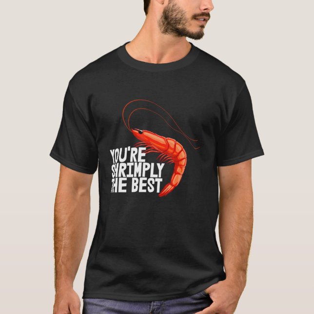 Camiseta Você é Shrimply As melhores mulheres parando amor (Frente)