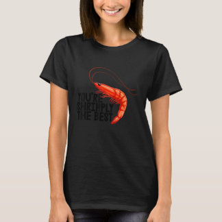 Camiseta Você é Simplesmente o Melhor Mulheres Camarão Am