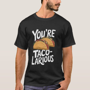 Camiseta Você é Taco-Larious, Equipe Taco de Comida Mexican