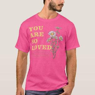 Camiseta Você É Tão Amado John 316 Daisy Flowers Christian