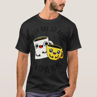Camiseta Você É Tão Bonita Para Mim Café Engraçado Pun 1
