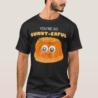 Camiseta Você É Tão Bundt Bundt Bundt Cake Pun.png