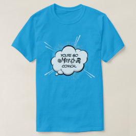 Camiseta Você é tão cômica T-Shirt