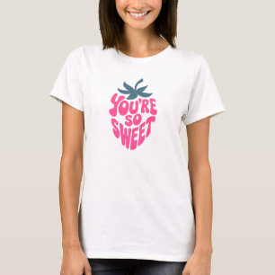 Camiseta Você é tão doce