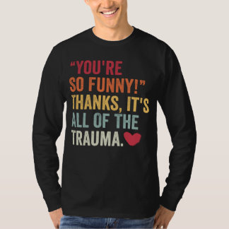 Camiseta Você É Tão Engraçado Obrigado É Tudo Do Trauma 2
