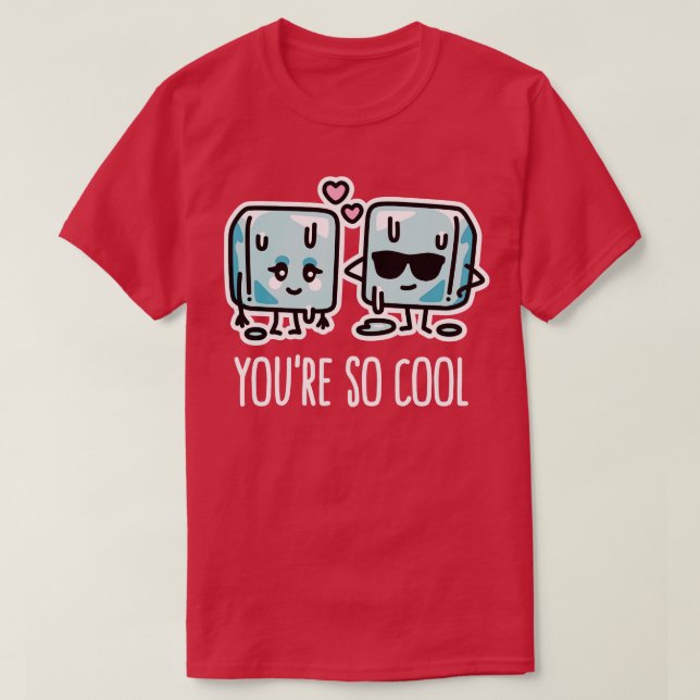 Camiseta Você é tão legal que amantes do gelo Cube trocam o (Frente do Design)
