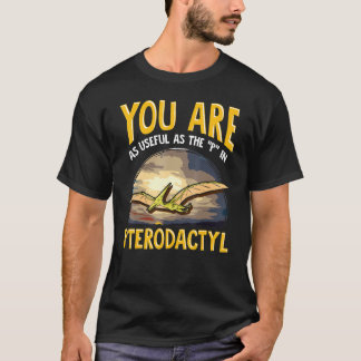 Camiseta Você É Tão Útil Quanto O P No Pterodactyl Dinossau