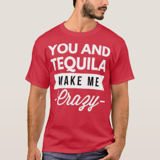 Camiseta Você e Tequila me deixam louco