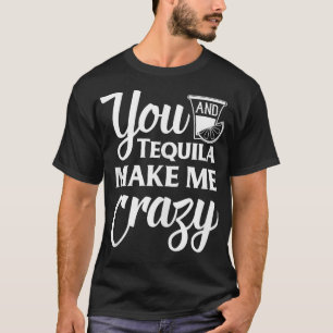 Camiseta Você E Tequila Me Fazem Um Bebendo Engraçado