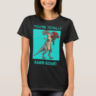 Camiseta Você é totalmente Rawr algum Dinossauro fofo do Di