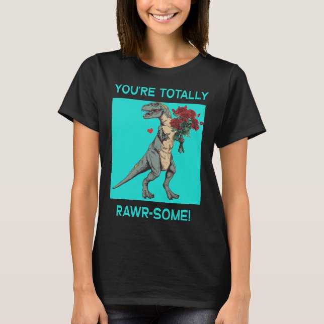 Camiseta Você é totalmente Rawr algum Dinossauro fofo do Di (Frente)