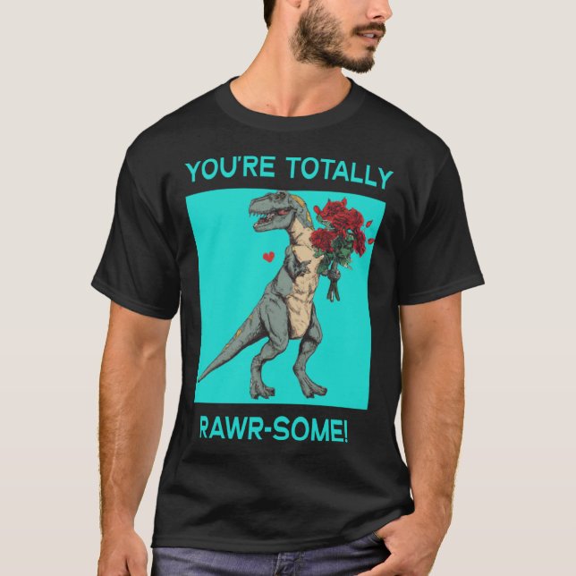 Camiseta Você é Totalmente Rawr um Cute Dia dos Namorados D (Frente)
