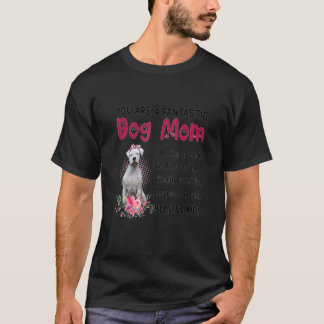Camiseta Você É Um Cachorro Fantástico Mãe Feliz Dia de as 