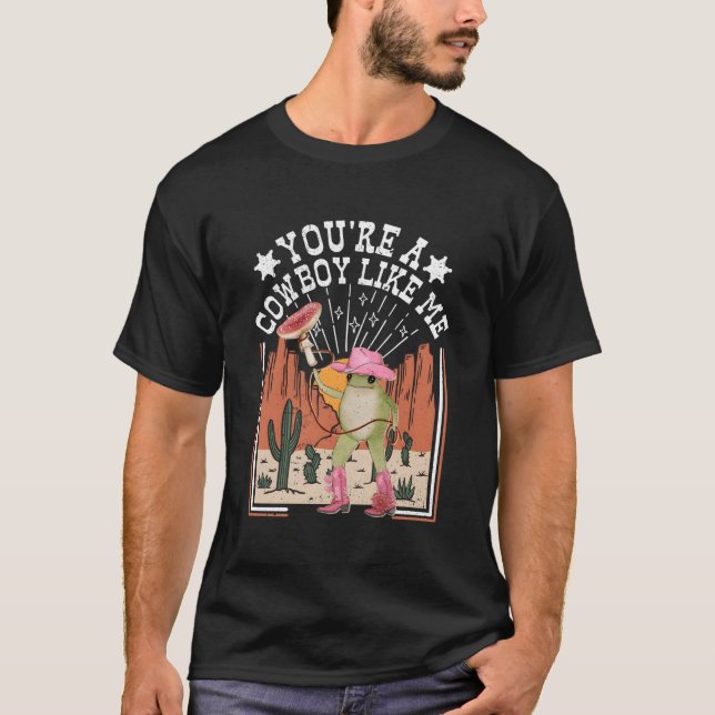 Camiseta Você É Um Cowboy Como Eu, Um Sapo Engraçado, Um Ch (Frente)