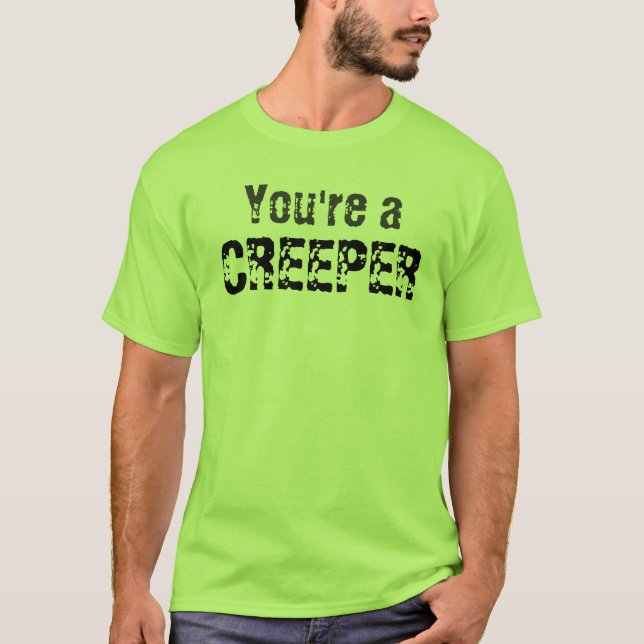 Camiseta Você é um creeper (Frente)