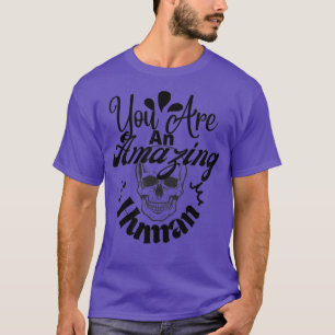 Camiseta Você É Um Incrível Motivacional Humano Citações 2
