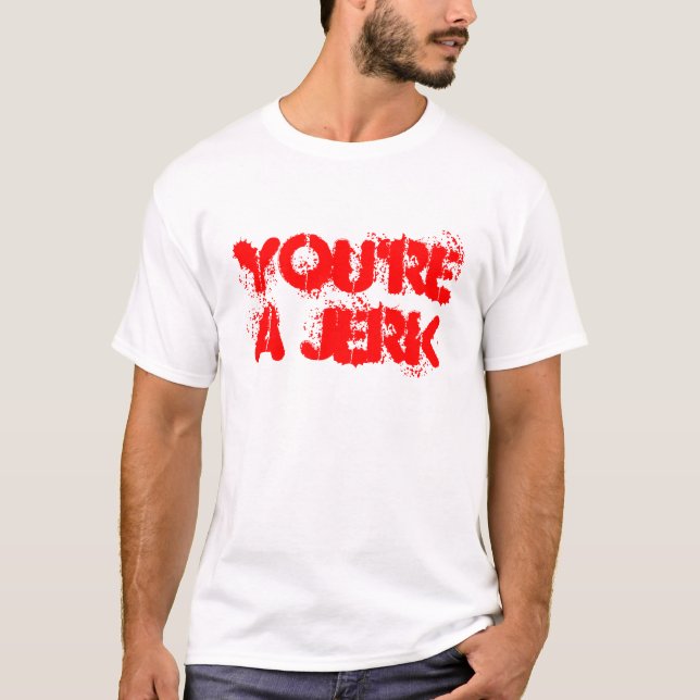 CAMISETA VOCÊ É UM JERK (Frente)
