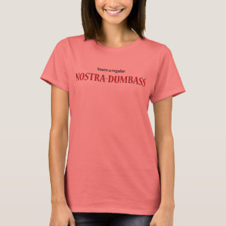 Camiseta Você é um NOSTRA normal - DUMBASS