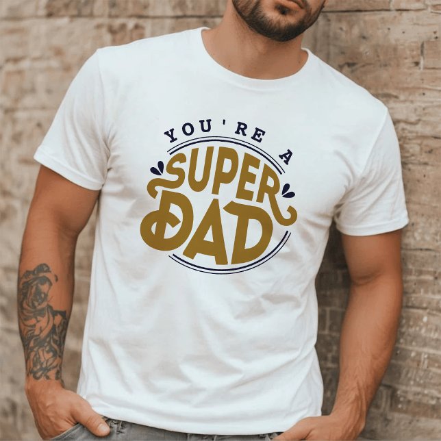 Camiseta Você é um Super Pai | Dia de os pais de Tipografia (Criador carregado)