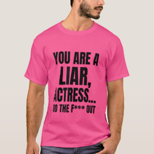 Camiseta Você É Uma Atriz Mentirosa, Vá Para A Sala De Meme