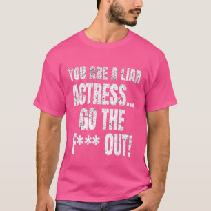 Camiseta Você É Uma Atriz Mentirosa, Vá Para A Sala De Meme