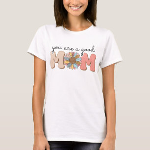 Camiseta Você é uma boa mãe 