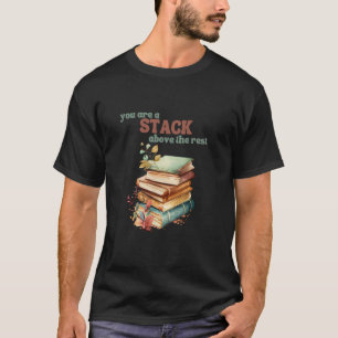 Camiseta Você É Uma Pilha Acima Do Resto Amante De Livros B
