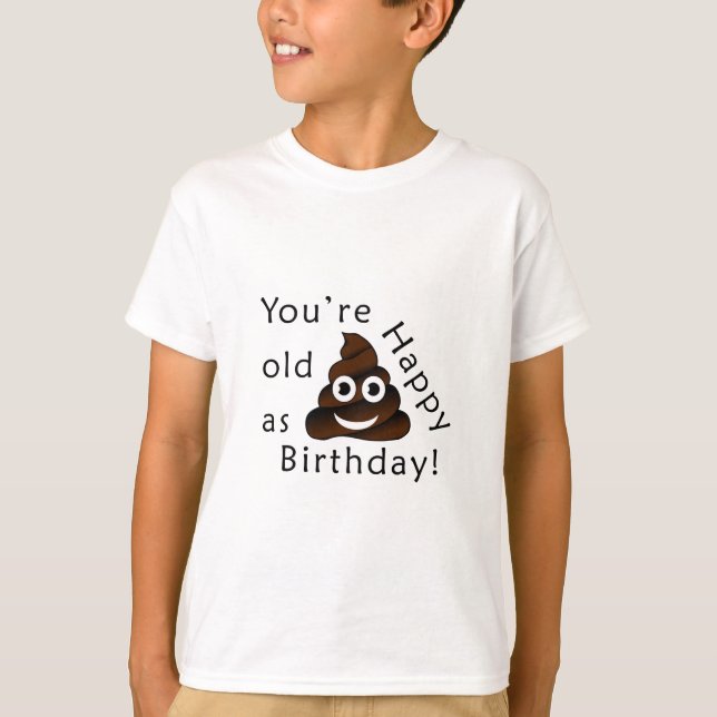 Camiseta Você é velho como... Feliz Aniversário | moji de c (Frente)