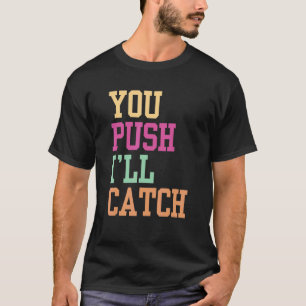 Camiseta Você Empurra Eu Pego Trabalho Parteira Parteiras