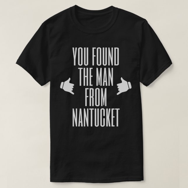 Camiseta Você encontrou o homem de Nantucket (Frente do Design)