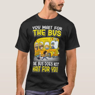 Camiseta Você Espera Pelo Ônibus Não Espera O Ônibus Es