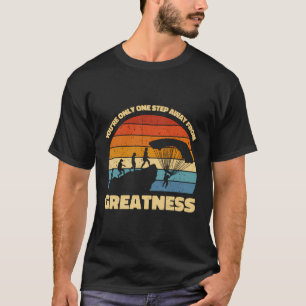 Camiseta Você Está A Apenas Um Passo Da Grandeza