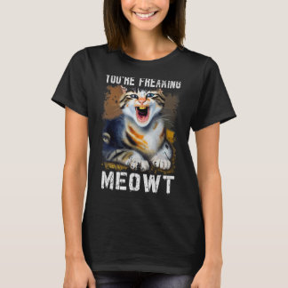 Camiseta Você está assustando Gato-de-Cabra-de-Ova-de-Ova G
