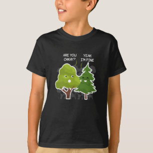 Camiseta Você Está Bem, Sim, Eu Sou Pine Tree Nature