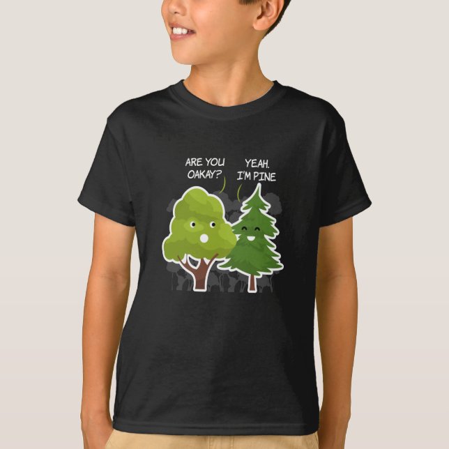 Camiseta Você Está Bem, Sim, Eu Sou Pine Tree Nature (Frente)