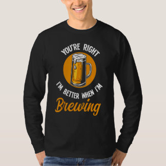 Camiseta Você Está Certo Eu Sou Melhor Quando Estou Prepara