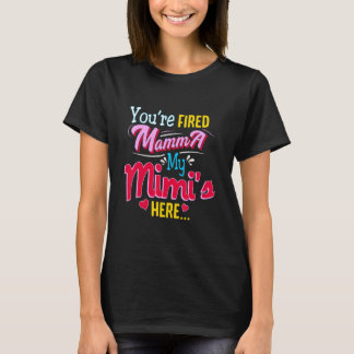 Camiseta Você Está Demitida Mamãe Minha Mimi Está Aqui  