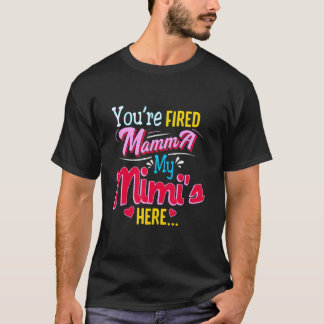 Camiseta Você Está Demitida Mamãe Minha Mimi Está Aqui  