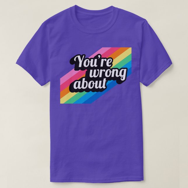 Camiseta Você Está Errado Acerca De 2 (Frente do Design)