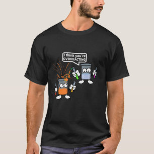 Camiseta Você está exagerando em Química Engraçada em Ciênc
